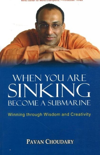 When You Are Sinking Become a Submarine