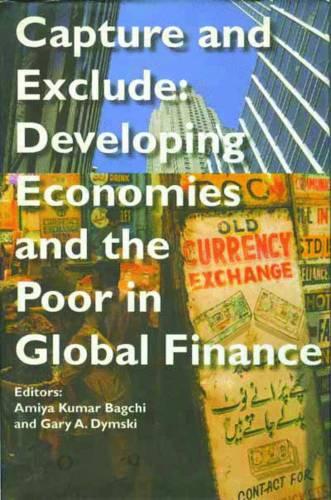 Capture and Exclude – Developing Economies and the Poor in Global Finance