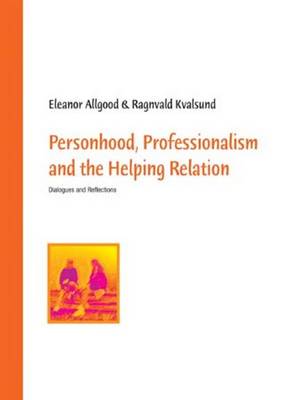 Personhood, Professionalism and the Helping Relation