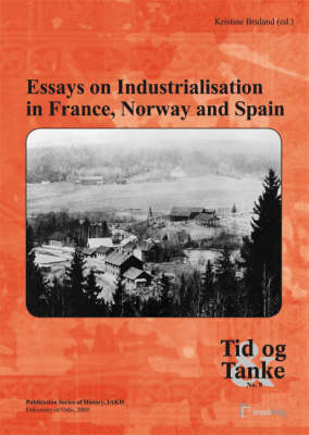 Essays on Industrialisation in France, Norway and Spain