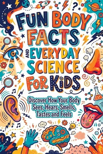 Fun Body Facts and Everyday Science for Kids