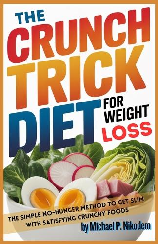 The Crunch Trick Diet For Weight Loss