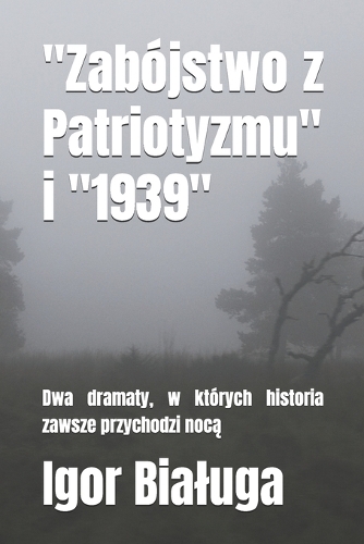 "Zabójstwo z Patriotyzmu" i "1939"
