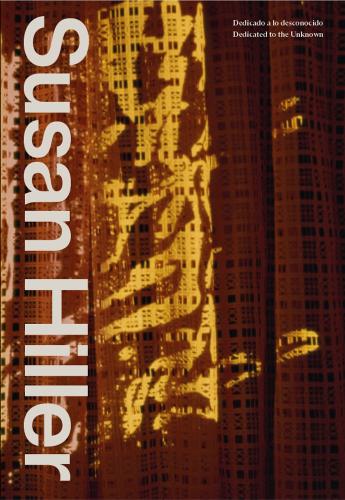 Susan Hiller: Dedicated to the Unknown