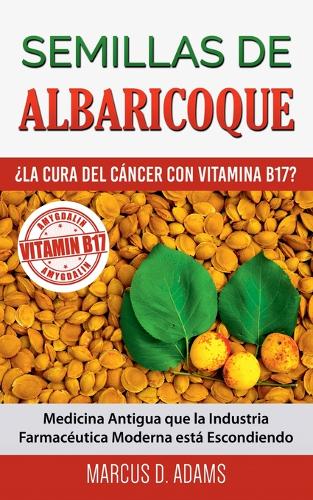Semillas de Albaricoque - ¿La Cura del Cáncer con Vitamina B17?