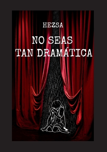 No seas tan dramática