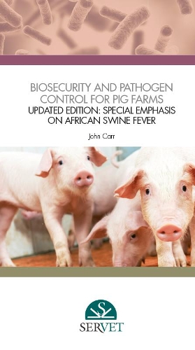 Biosecurity and Pathogen Control for Pig Farms - Updated Edition: Special Emphasis on African Swine Fever