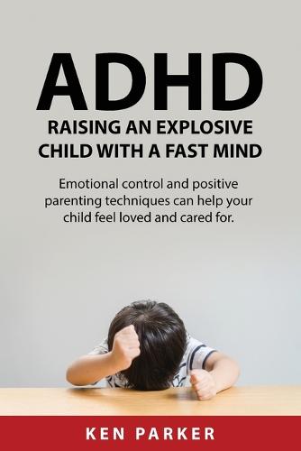 ADHD Raising an Explosive Child with a Fast Mind.