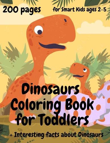 200 Pages Dinosaurs Coloring Book for Toddlers, ages 2 - 5