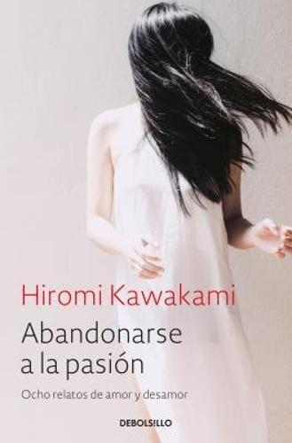 Abandonarse a la pasión / Surrender to Passion: Eight Tales of Love and Heartbre ak