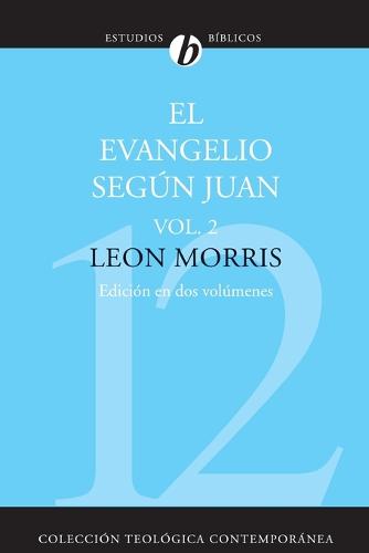El Evangelio Segun Juan, Volumen Segundo = The Gospel According to John, Volume 2 = The Gospel According to John, Volume 2 (Revisada)