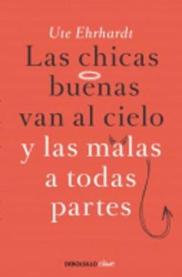 LAS Chicas Buenas Van Al Cielo Y LAS Malas a Todas Partes
