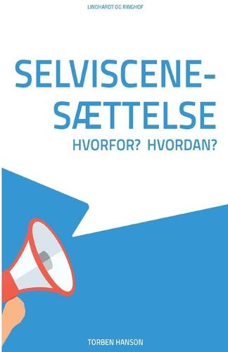 Selviscenesaettelse - hvorfor? Hvordan?