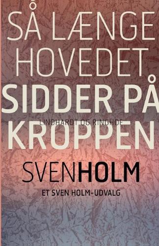 Sa laenge hovedet sidder pa kroppen