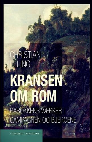 Kransen om Rom. Barokkens vaerker i Campagnen og bjergene
