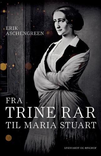 Fra Trine Rar til Maria Stuart