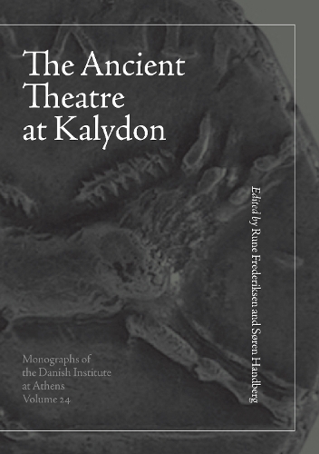 The Ancient Theatre at Kalydon (Monographs Athen)