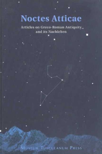 Noctes Atticae – Articles on Graeco–Roman Antiquity and its Nachleben