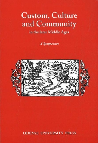 Custom, Culture & Community in the Later Middle Ages