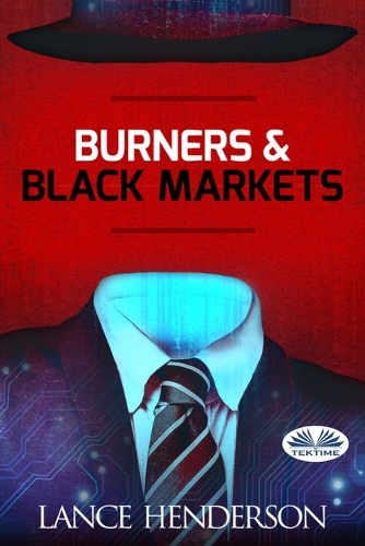 Burners & Black Markets