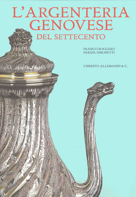 L'argenteria Genovese Del Settecento: Italian Text
