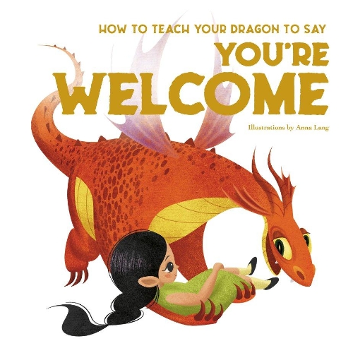 How to Teach your Dragon to Say You're Welcome