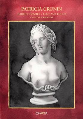 Patricia Cronin: Harriet Hosmer - Lost and Found