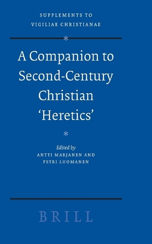 A Companion to Second-Century Christian 'Heretics'