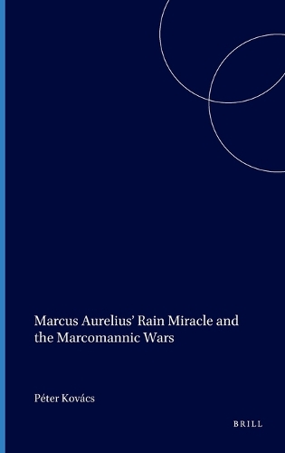 Marcus Aurelius’ Rain Miracle and the Marcomannic Wars
