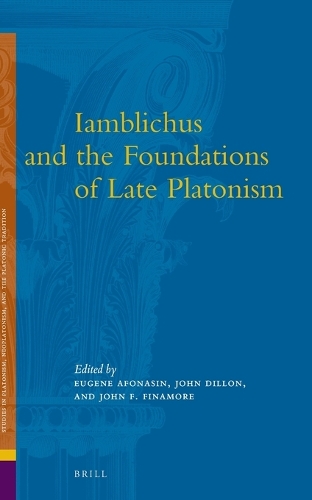 Iamblichus and the Foundations of Late Platonism