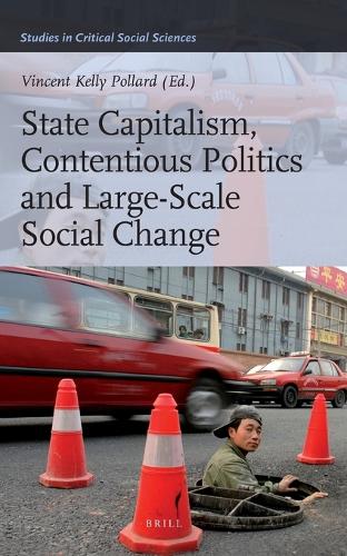 State Capitalism, Contentious Politics and Large-Scale Social Change