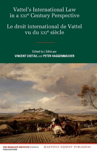 Vattel's International Law from a XXIst Century Perspective / Le Droit International de Vattel vu du XXIe Siècle
