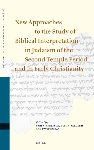 New Approaches to the Study of Biblical Interpretation in Judaism of the Second Temple Period and in Early Christianity