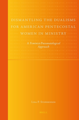 Dismantling the Dualisms for American Pentecostal Women in Ministry