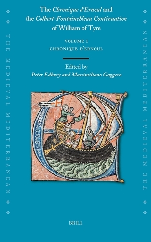 The Chronique d’Ernoul and the Colbert-Fontainebleau Continuation of William of Tyre (Volume 1)
