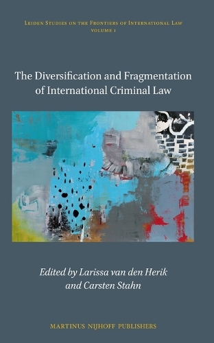 The Diversification and Fragmentation of International Criminal Law