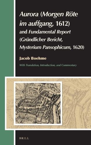 Aurora (Morgen Röte im auffgang, 1612) and Fundamental Report (Gründlicher Bericht, Mysterium Pansophicum, 1620)