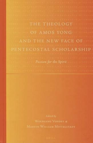 The Theology of Amos Yong and the New Face of Pentecostal Scholarship