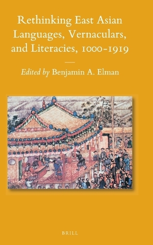 Rethinking East Asian Languages, Vernaculars, and Literacies, 1000–1919