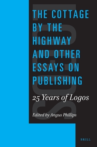 The Cottage by the Highway and Other Essays on Publishing: 25 Years of Logos