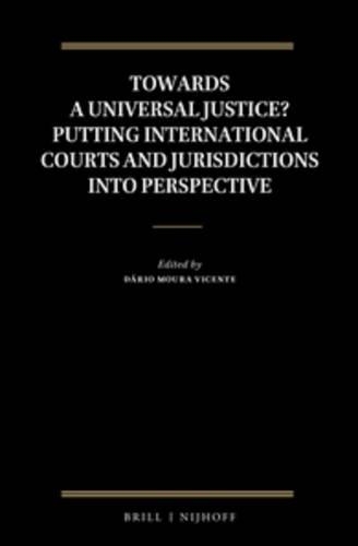 Towards a Universal Justice? Putting International Courts and Jurisdictions into Perspective
