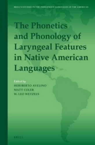 The Phonetics and Phonology of Laryngeal Features in Native American Languages