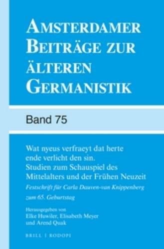 Wat nyeus verfraeyt dat herte ende verlicht den sin. Studien zum Schauspiel des Mittelalters und der Frühen Neuzeit