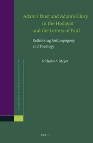 Adam’s Dust and Adam’s Glory in the Hodayot and the Letters of Paul