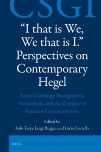 "I that is We, We that is I." Perspectives on Contemporary Hegel