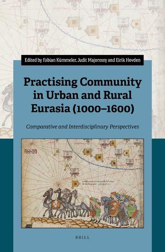 Practising Community in Urban and Rural Eurasia (1000–1600)