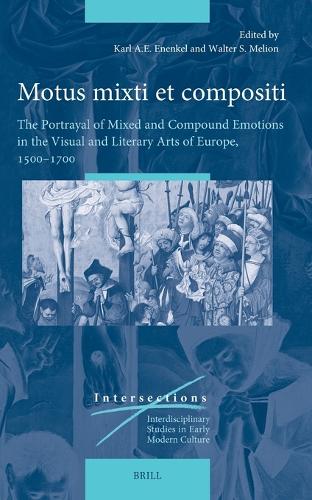 Motus mixti et compositi: The Portrayal of Mixed and Compound Emotions in the Visual and Literary Arts of Europe, 1500–1700