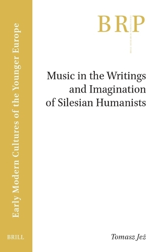 Music in the Writings and Imagination of Silesian Humanists