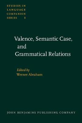 Valence, Semantic Case, and Grammatical Relations