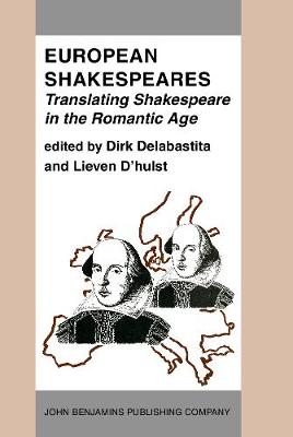 European Shakespeares. Translating Shakespeare in the Romantic Age